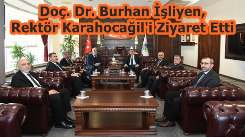 Doç. Dr. Burhan İşliyen,Rektör Karahocağil'i Ziyaret Etti