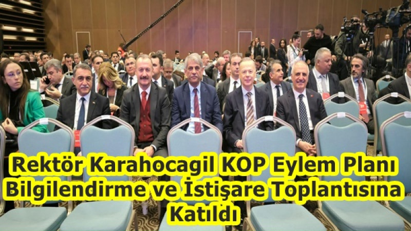 Rektör Karahocagil KOP Eylem Planı Bilgilendirme ve İstişare Toplantısına Katıldı