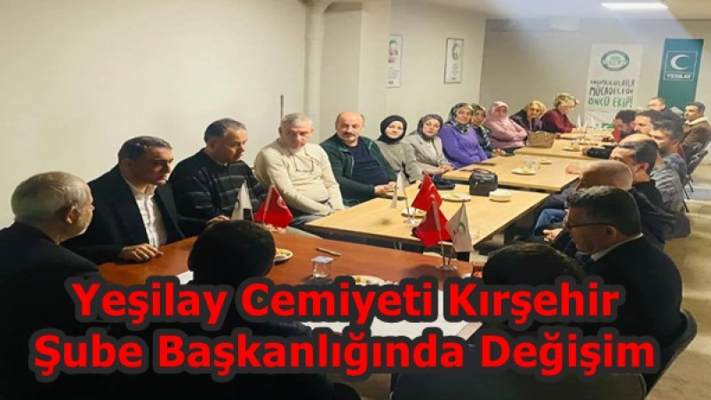 Yeşilay Cemiyeti Kırşehir Şube Başkanlığında Değişim