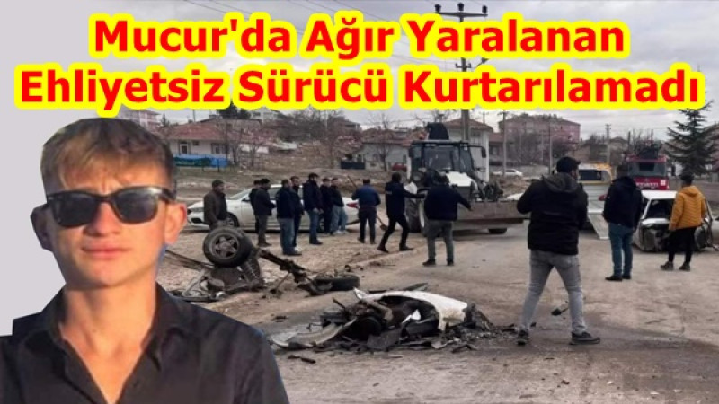 Ağır Yaralanan Ehliyetsiz Sürücü Kurtarılamadı