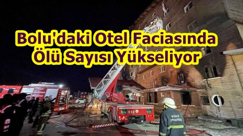 Bolu'daki Otel Faciasında Ölü Sayısı Yükseliyor