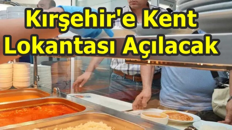 Kırşehir'e Kent Lokantası Açılacak