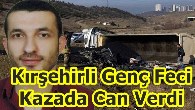 Kırşehirli Genç Feci Kazada Can Verdi