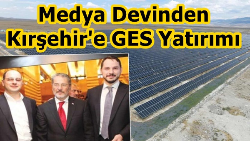 Medya Devinden Kırşehir'e GES Yatırımı