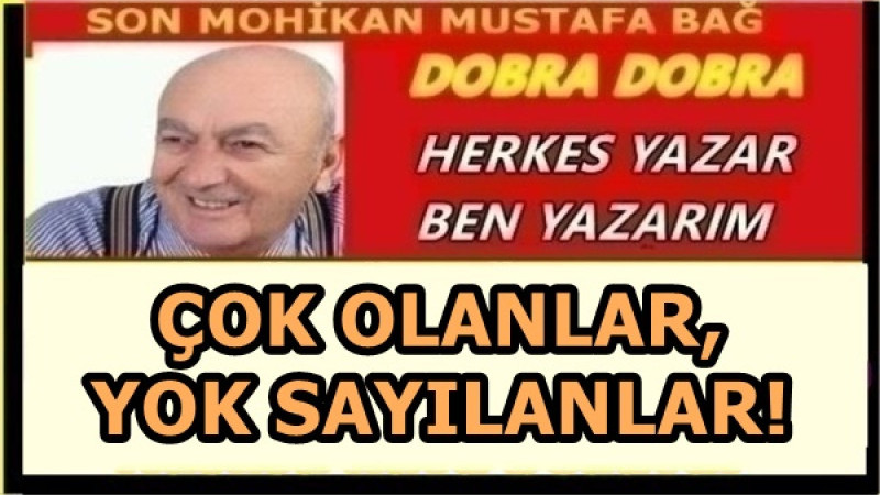 ÇOK OLANLAR, YOK SAYILANLAR!