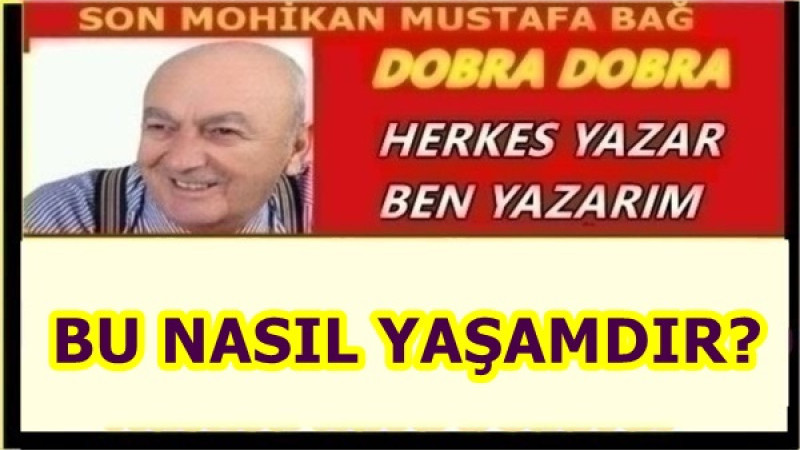 BU NASIL YAŞAMDIR? 