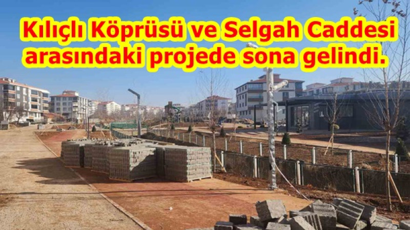  Kılıçlı Köprüsü ve Selgah Caddesi arasındaki projede sona gelindi.