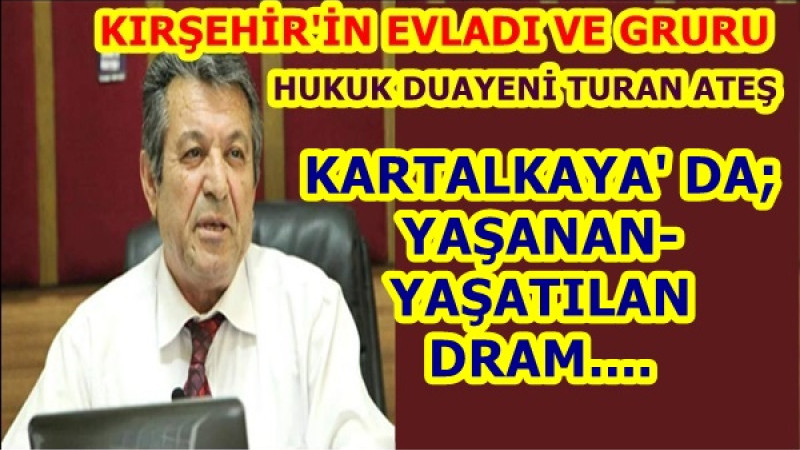 KARTALKAYA' DA; YAŞANAN-YAŞATILAN DRAM....