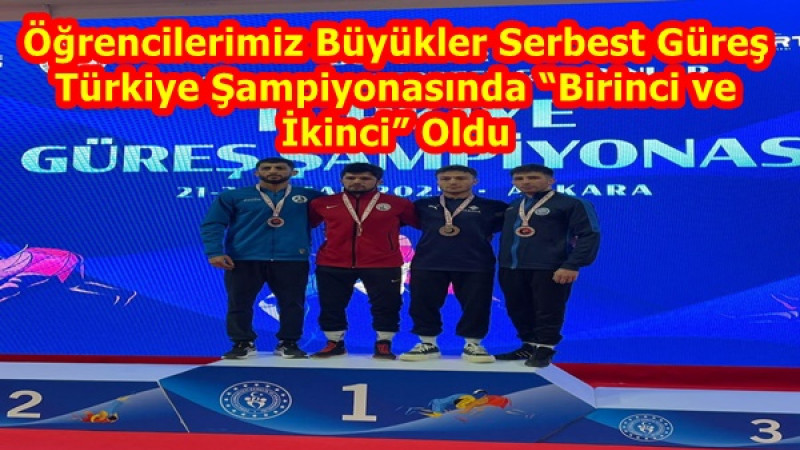 Öğrencilerimiz Büyükler Serbest Güreş Türkiye Şampiyonasında “Birinci ve İkinci” Oldu