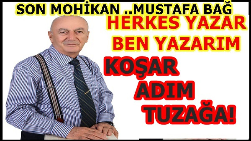 KOŞAR ADIM TUZAĞA!