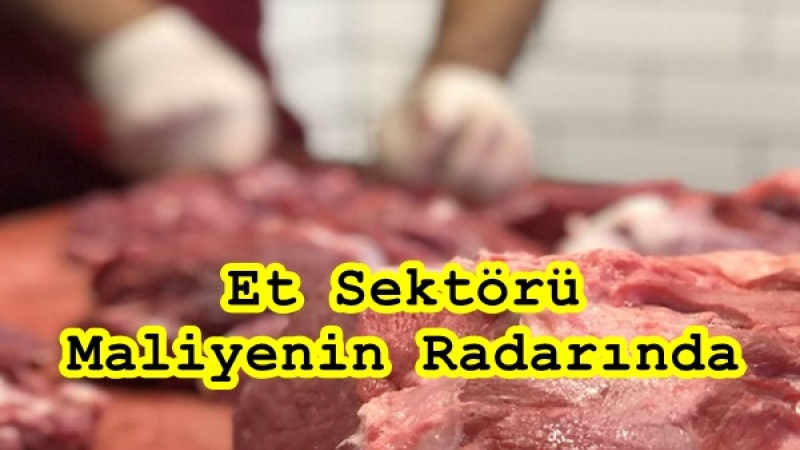 Et Sektörü Maliyenin Radarında