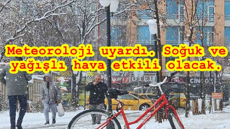 Meteoroloji uyardı. Soğuk ve yağışlı hava etkili olacak.