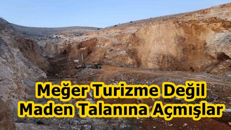 Meğer Turizme Değil Maden Talanına Açmışlar