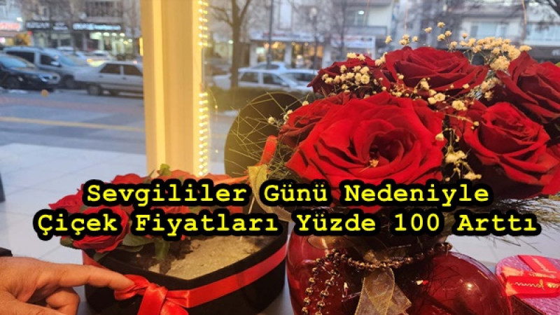 Sevgililer Günü Nedeniyle Çiçek Fiyatları Yüzde 100 Arttı