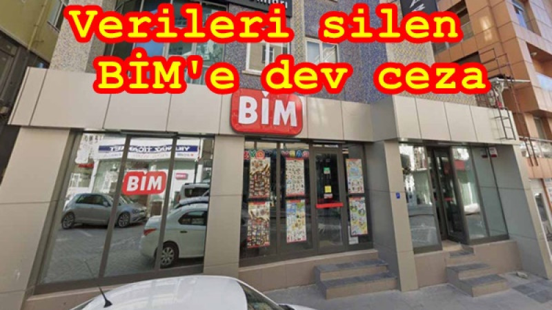 Verileri silen BİM'e dev ceza