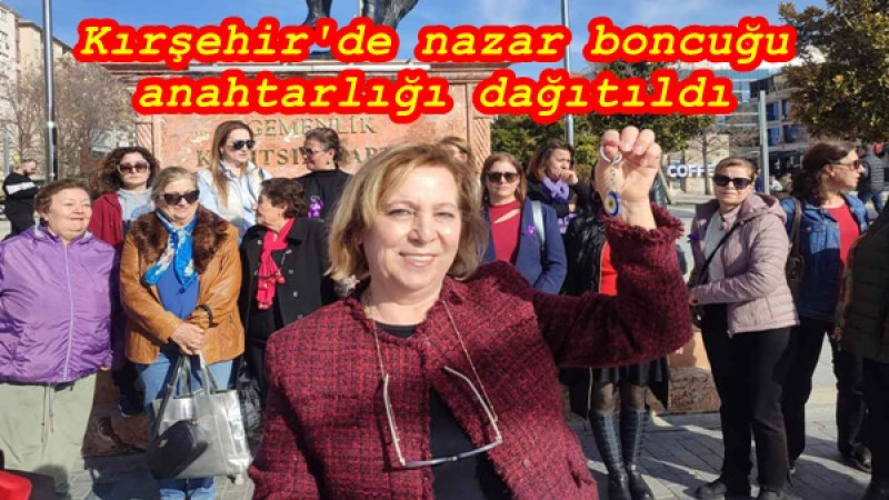 Kırşehir'de nazar boncuğu anahtarlığı dağıtıldı