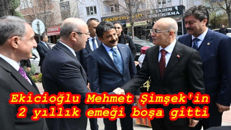 Ekicioğlu Mehmet Şimşek'in  2 yıllık emeği boşa gitti