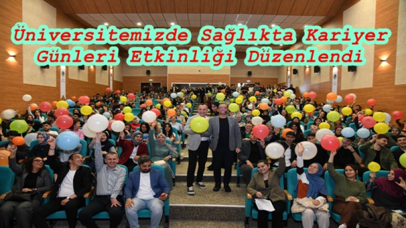 Üniversitemizde Sağlıkta Kariyer Günleri Etkinliği Düzenlendi