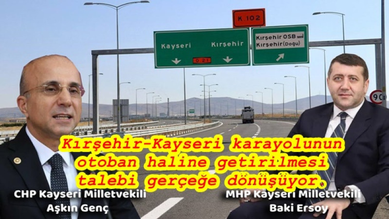 Kırşehir-Kayseri karayolunun otoban haline getirilmesi talebi gerçeğe dönüşüyor.