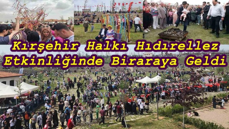 Kırşehir Halkı Hıdırellez Etkinliğinde Biraraya Geldi