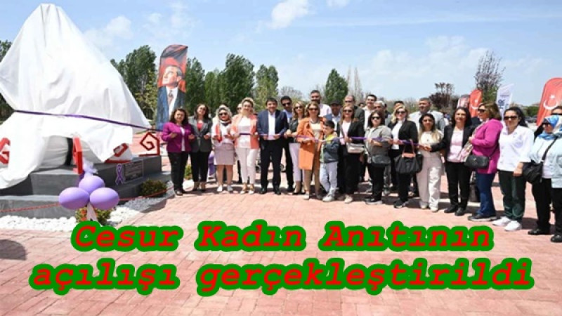 Cesur Kadın Anıtının açılışı gerçekleştirildi
