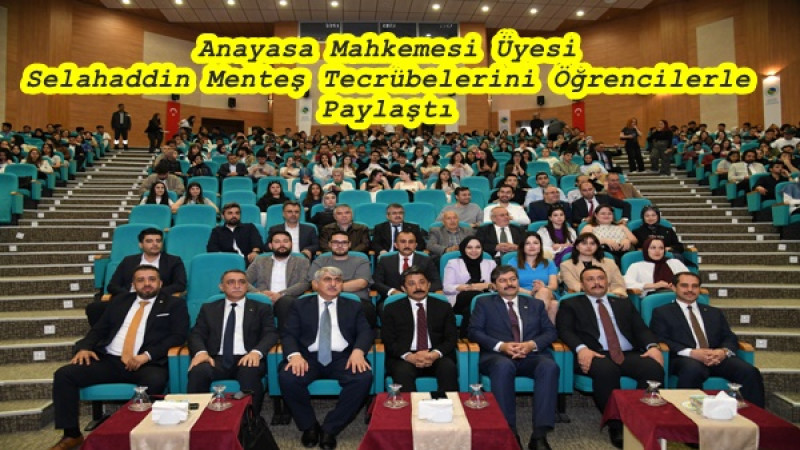 Anayasa Mahkemesi Üyesi Selahaddin Menteş Tecrübelerini Öğrencilerle Paylaştı
