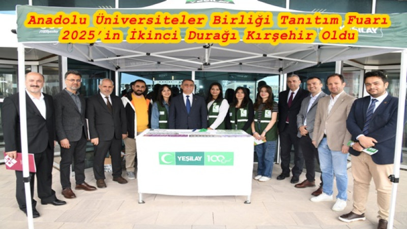 Anadolu Üniversiteler Birliği Tanıtım Fuarı 2025’in İkinci Durağı Kırşehir Oldu