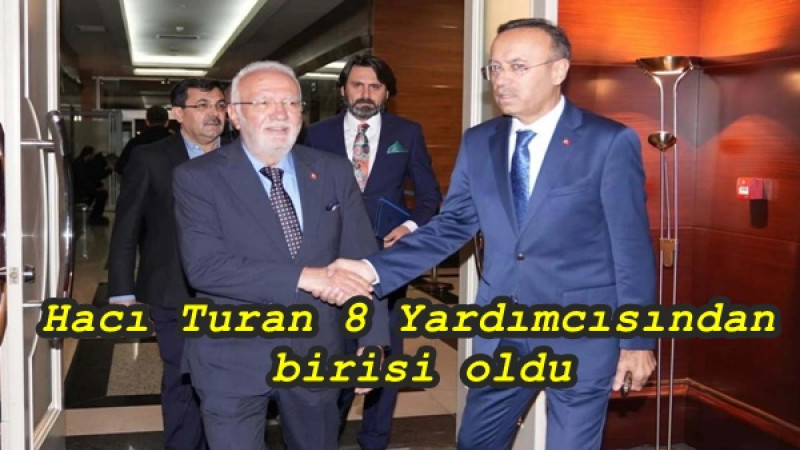 Hacı Turan 8 Yardımcısından birisi oldu