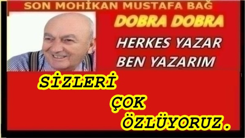 SİZLERİ ÇOK ÖZLÜYORUZ.