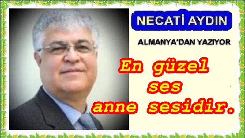En güzel ses anne sesidir.