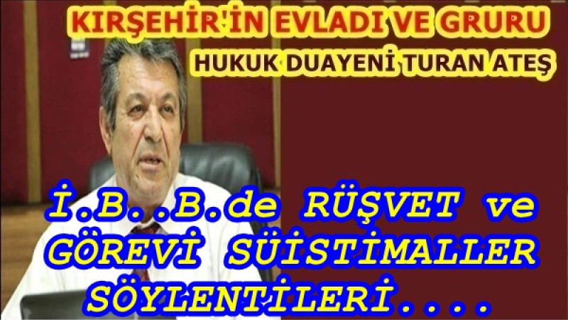 İ.B..B.de RÜŞVET ve GÖREVİ SÜİSTİMALLER SÖYLENTİLERİ....