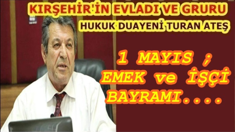 1 MAYIS ; EMEK ve İŞÇİ BAYRAMI....