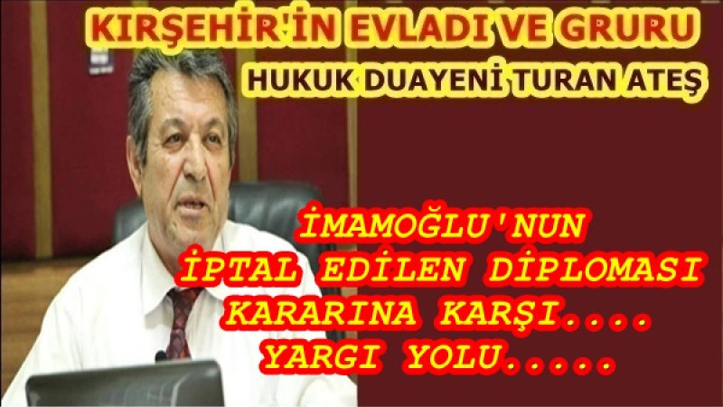 İMAMOĞLU'NUN İPTAL EDİLEN DİPLOMASI KARARINA KARŞI.... YARGI YOLU.....