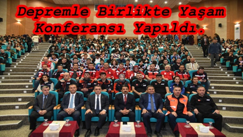 Depremle Birlikte Yaşam Konferansı Yapıldı.