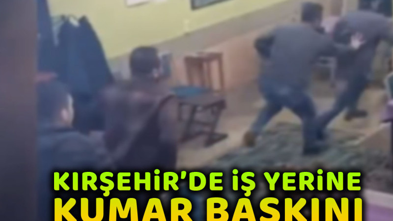 Kırşehir'de iş yerine kumar baskını