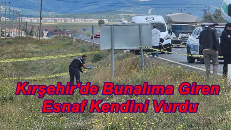 Kırşehir'de Bunalıma Giren Esnaf Kendini Vurdu