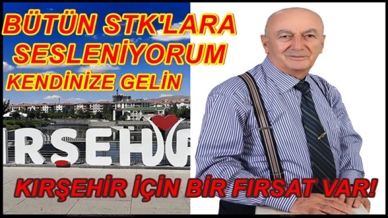 KIRŞEHİR İÇİN BİR FIRSAT VAR!