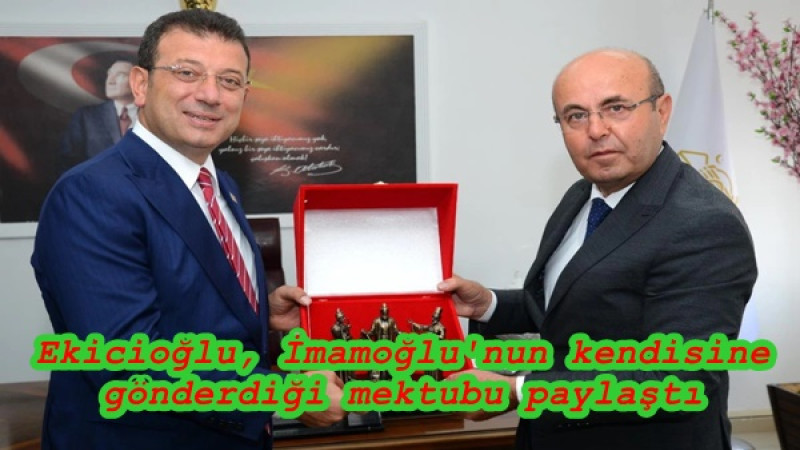 Ekicioğlu, İmamoğlu'nun kendisine gönderdiği mektubu paylaştı