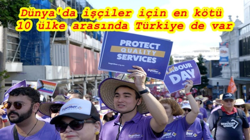 Dünya'da işçiler için en kötü 10 ülke arasında Türkiye de var