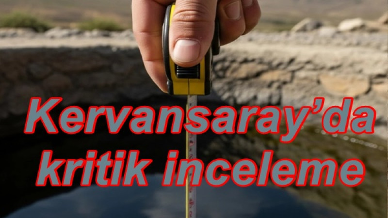 Kervansaray’da kritik inceleme