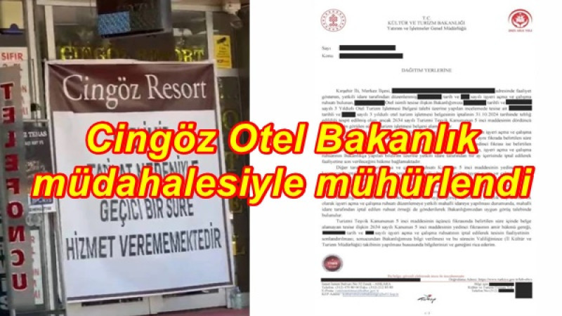 Cingöz Otel Bakanlık müdahalesiyle mühürlendi