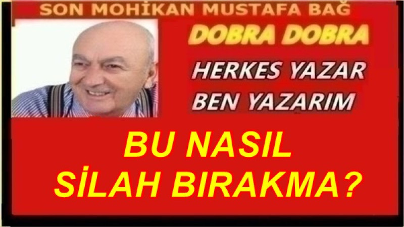 BU NASIL SİLAH BIRAKMA?