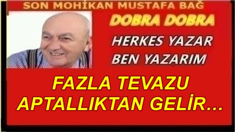 FAZLA TEVAZU APTALLIKTAN GELİR…