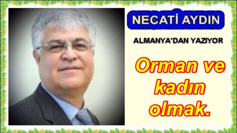 Orman ve kadın olmak.