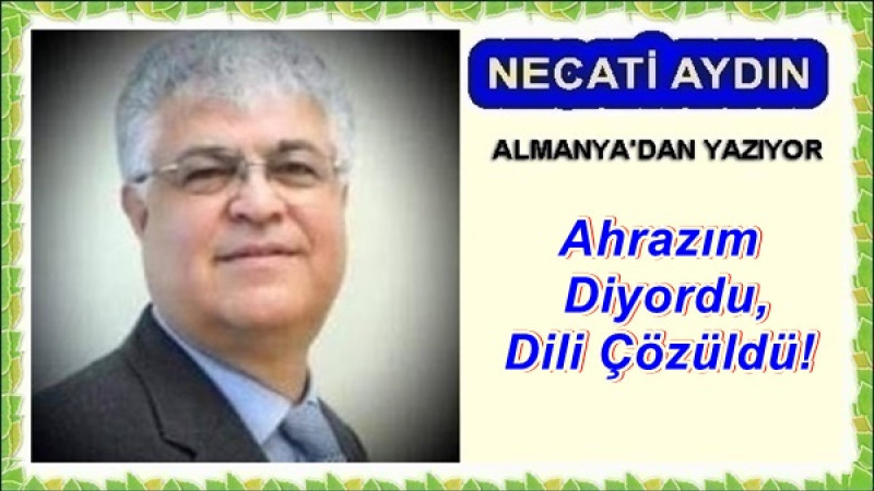 Ahrazım Diyordu, Dili Çözüldü!