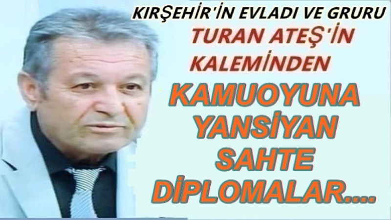 KAMUOYUNA YANSİYAN SAHTE DİPLOMALAR....