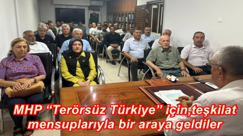 MHP “Terörsüz Türkiye” için,teşkilat mensuplarıyla bir araya geldiler