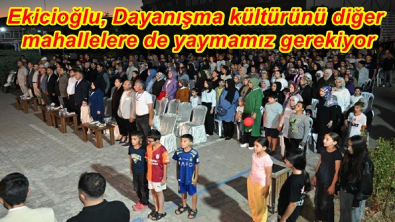Ekicioğlu, Dayanışma kültürünü diğer mahallelere de yaymamız gerekiyor