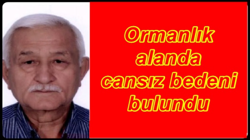 Ormanlık alanda cansız bedeni bulundu