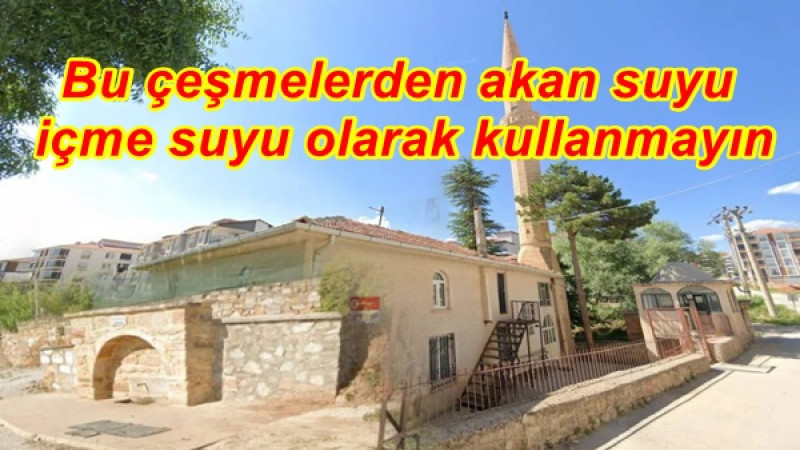 Bu çeşmelerden akan suyu içme suyu olarak kullanmayın